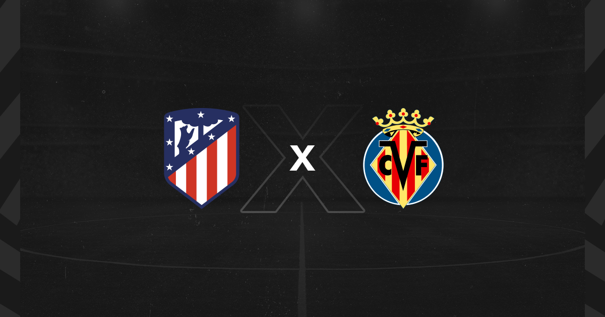 Atlético Madrid x Villarreal - Palpite, Onde Assistir, Hora e Escalações 25-01